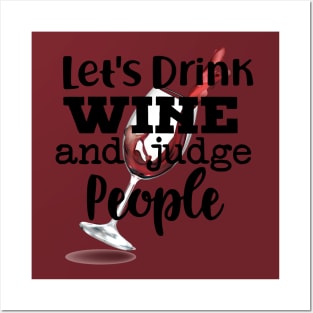 Let's Drink Wine and Judge People Posters and Art